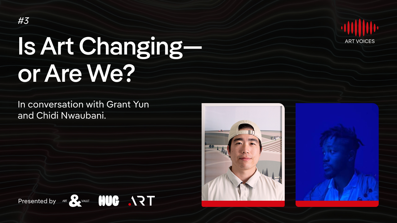 ART VOICES episode 3: Is Art Changing—or Are We?. Grant Yun and Chidi Nwaubani.