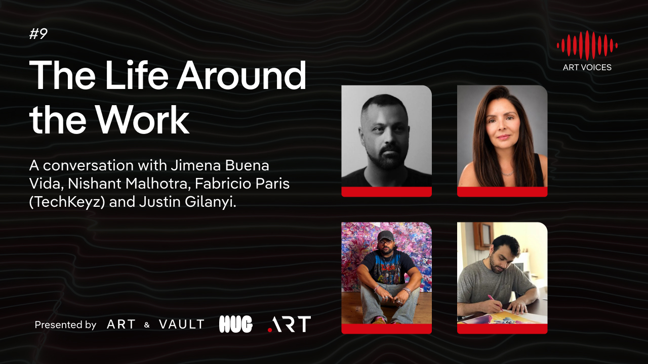 ART VOICES episode 9: The Life Around the Work. Jimena Buena Vida, Nishant Malhotra, Fabricio Paris (TechKeyz), and Justin Gilanyi.